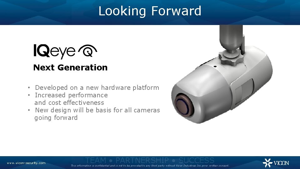 Looking Forward Next Generation • Developed on a new hardware platform • Increased performance