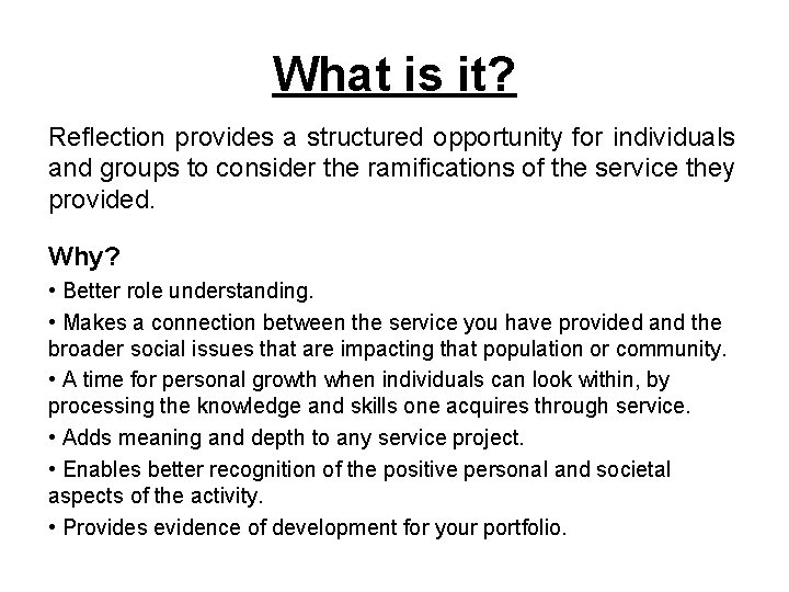 What is it? Reflection provides a structured opportunity for individuals and groups to consider