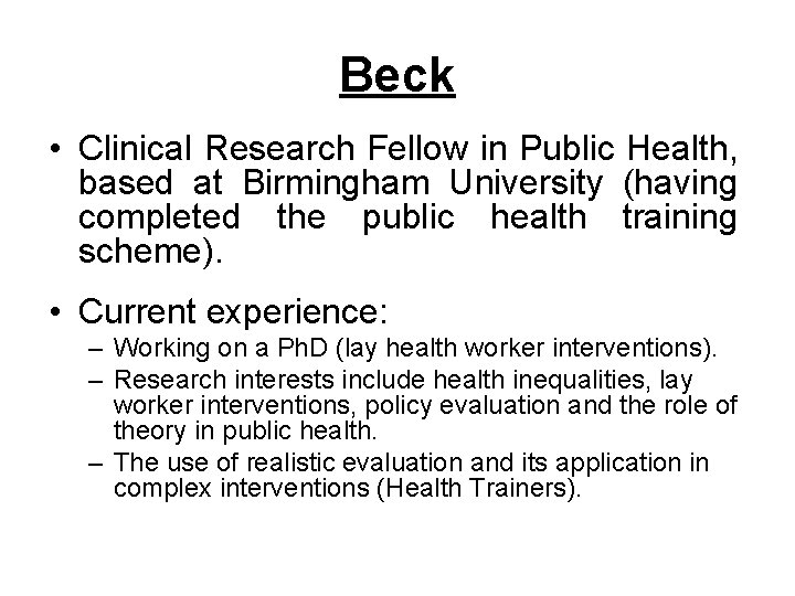 Beck • Clinical Research Fellow in Public Health, based at Birmingham University (having completed