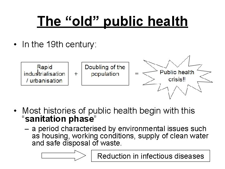 The “old” public health • In the 19 th century: • Most histories of