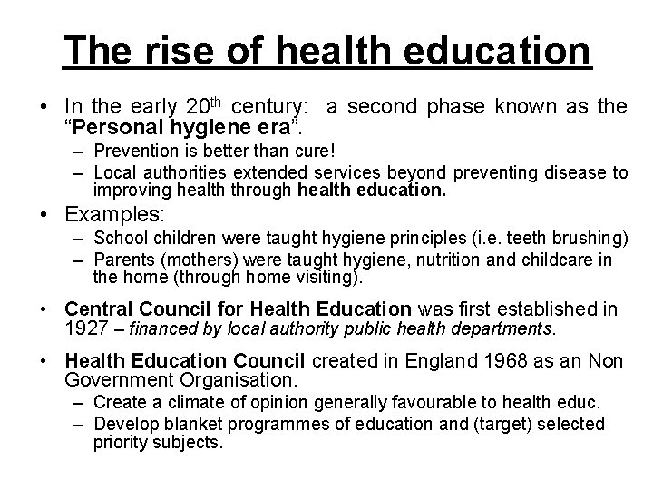 The rise of health education • In the early 20 th century: a second