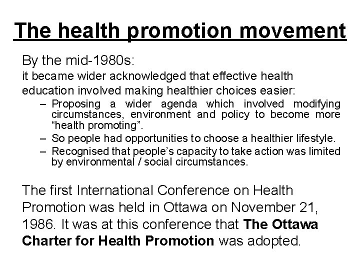 The health promotion movement By the mid-1980 s: it became wider acknowledged that effective