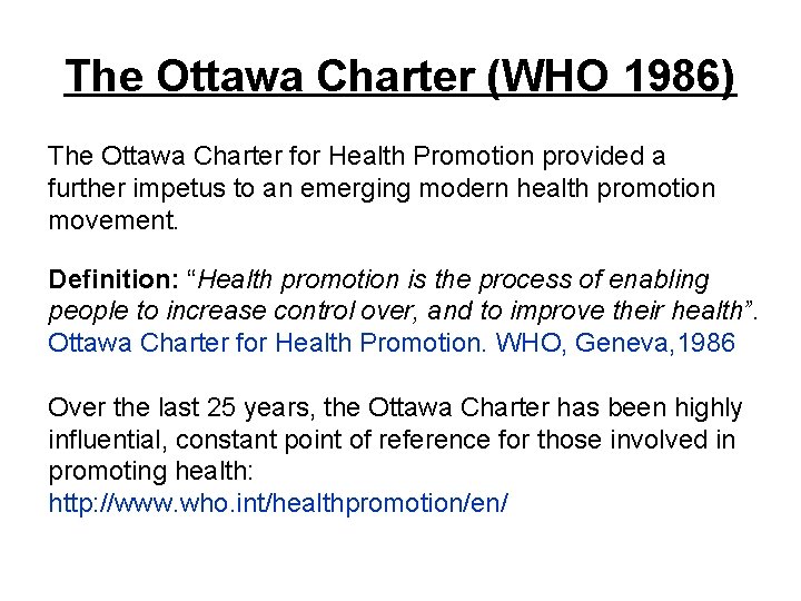 The Ottawa Charter (WHO 1986) The Ottawa Charter for Health Promotion provided a further