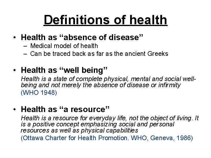 Definitions of health • Health as “absence of disease” – Medical model of health