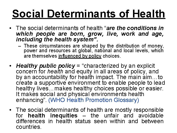 Social Determinants of Health • The social determinants of health “are the conditions in