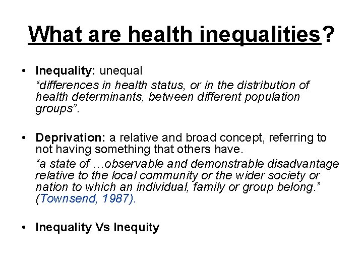 What are health inequalities? • Inequality: unequal “differences in health status, or in the