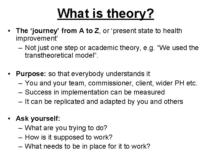 What is theory? • The ‘journey’ from A to Z, or ‘present state to