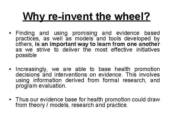 Why re-invent the wheel? • Finding and using promising and evidence based practices, as