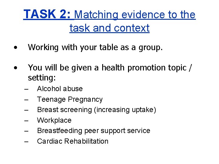 TASK 2: Matching evidence to the task and context • Working with your table