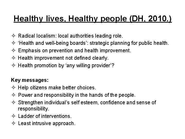 Healthy lives, Healthy people (DH, 2010. ) ² ² ² Radical localism: local authorities