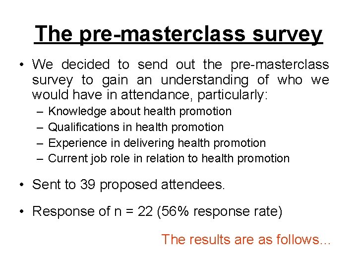 The pre-masterclass survey • We decided to send out the pre-masterclass survey to gain