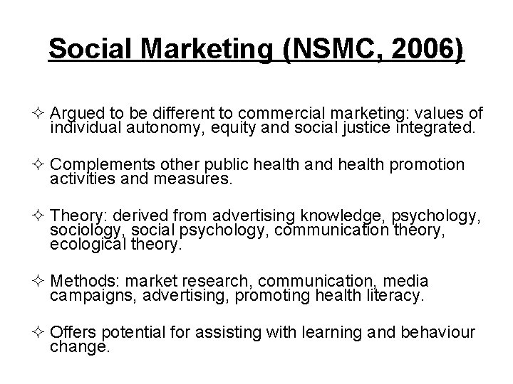 Social Marketing (NSMC, 2006) ² Argued to be different to commercial marketing: values of