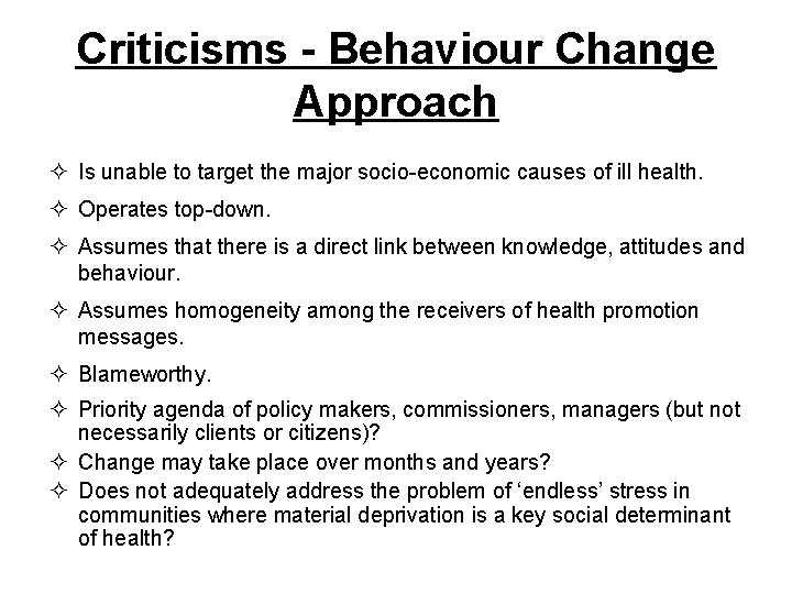 Criticisms - Behaviour Change Approach ² Is unable to target the major socio-economic causes