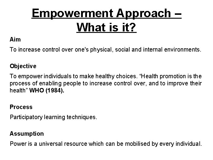 Empowerment Approach – What is it? Aim To increase control over one's physical, social