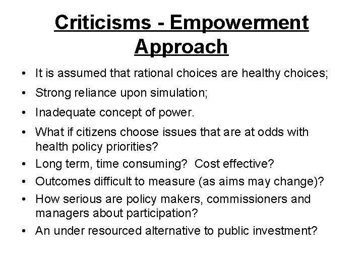 Criticisms - Empowerment Approach • It is assumed that rational choices are healthy choices;