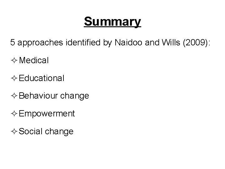 Summary 5 approaches identified by Naidoo and Wills (2009): ² Medical ² Educational ²