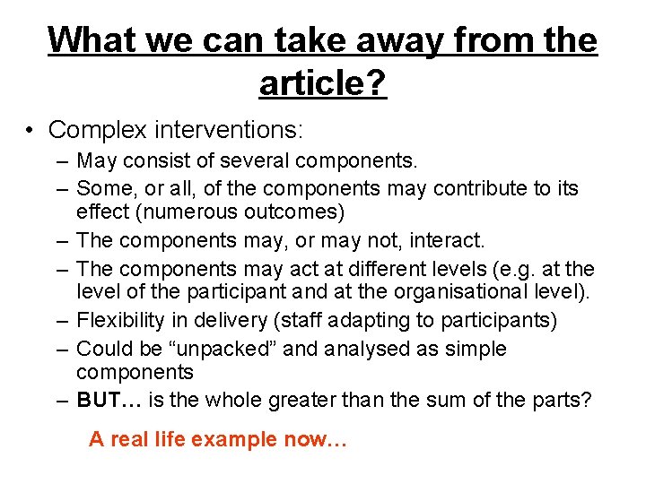 What we can take away from the article? • Complex interventions: – May consist