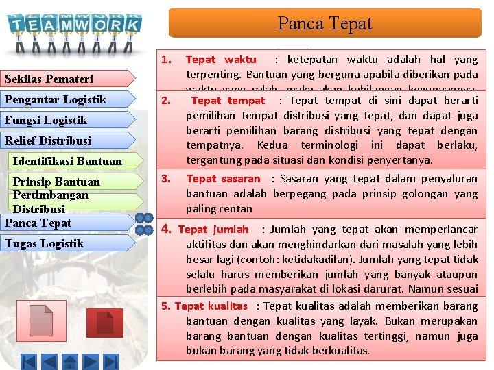 Panca Tepat 1. Sekilas Pemateri Pengantar Logistik 2. Fungsi Logistik Relief Distribusi Identifikasi Bantuan