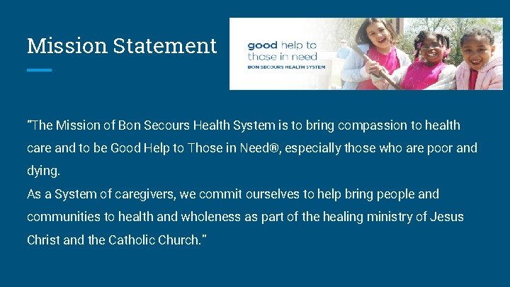 Mission Statement “The Mission of Bon Secours Health System is to bring compassion to