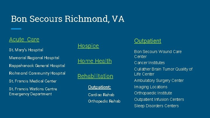 Bon Secours Richmond, VA Acute Care St. Mary’s Hospital Memorial Regional Hospital Rappahanock General