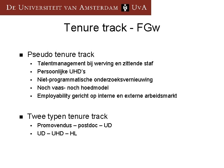 Tenure track - FGw n Pseudo tenure track § § § n Talentmanagement bij