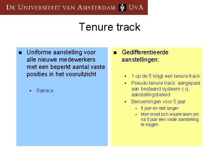 Tenure track n Uniforme aanstelling voor alle nieuwe medewerkers met een beperkt aantal vaste