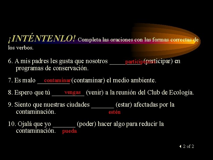 ¡INTÉNTENLO! Completa las oraciones con las formas correctas de los verbos. 6. A mis