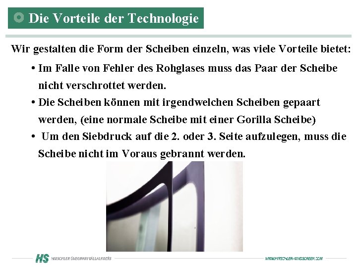 Die Vorteile der Technologie Wir gestalten die Form der Scheiben einzeln, was viele Vorteile