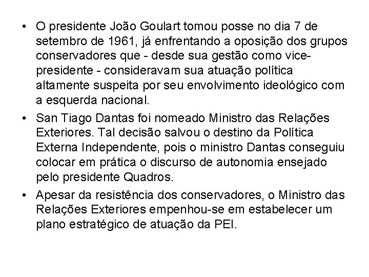  • O presidente João Goulart tomou posse no dia 7 de setembro de