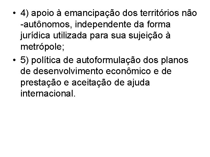  • 4) apoio à emancipação dos territórios não -autônomos, independente da forma jurídica