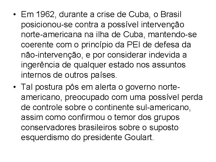  • Em 1962, durante a crise de Cuba, o Brasil posicionou-se contra a