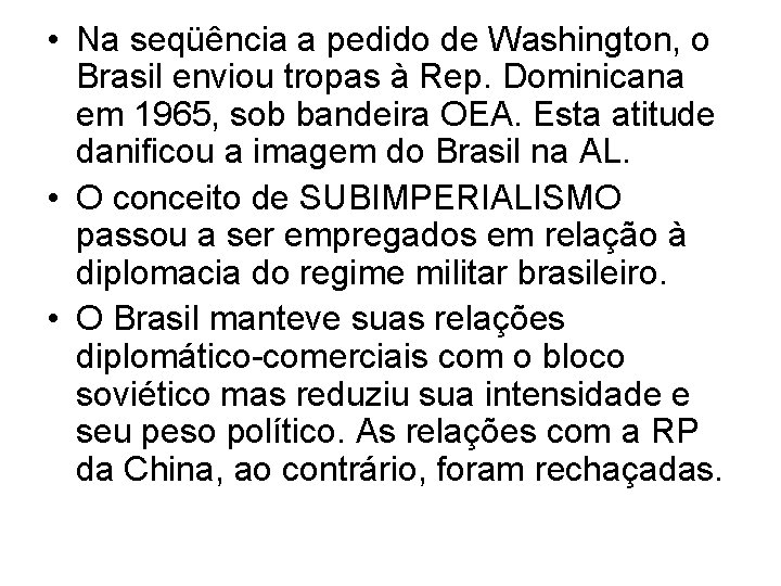  • Na seqüência a pedido de Washington, o Brasil enviou tropas à Rep.