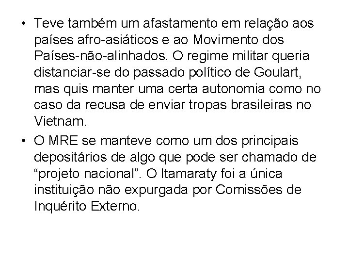  • Teve também um afastamento em relação aos países afro-asiáticos e ao Movimento