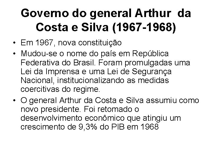 Governo do general Arthur da Costa e Silva (1967 -1968) • Em 1967, nova