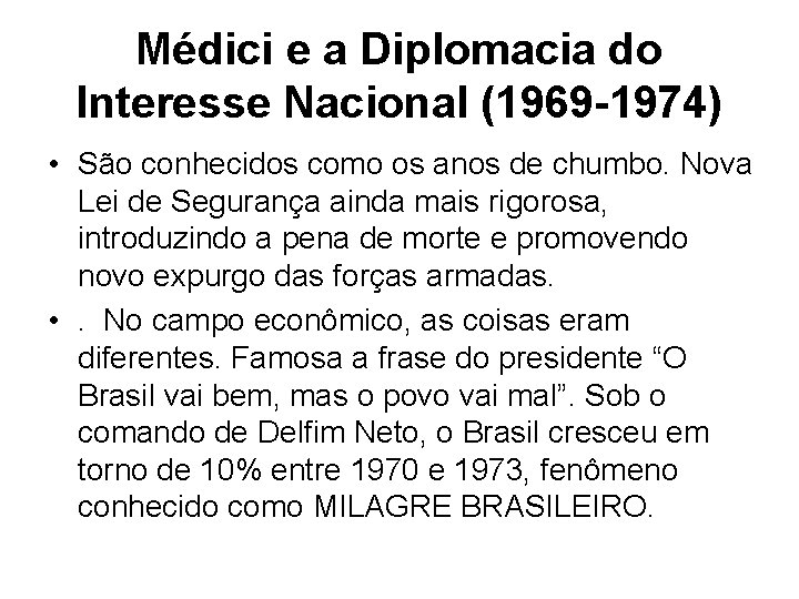 Médici e a Diplomacia do Interesse Nacional (1969 -1974) • São conhecidos como os