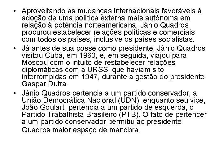  • Aproveitando as mudanças internacionais favoráveis à adoção de uma política externa mais