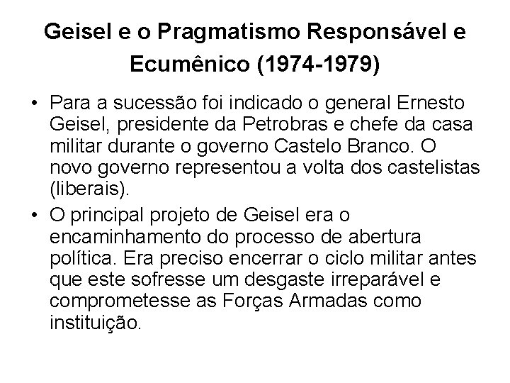 Geisel e o Pragmatismo Responsável e Ecumênico (1974 -1979) • Para a sucessão foi