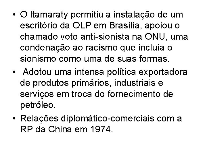  • O Itamaraty permitiu a instalação de um escritório da OLP em Brasília,