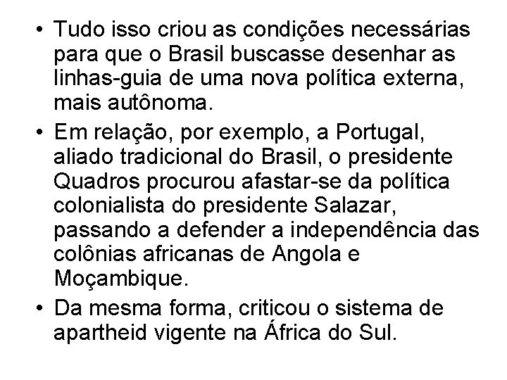  • Tudo isso criou as condições necessárias para que o Brasil buscasse desenhar