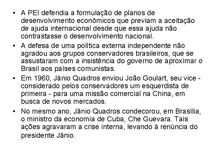  • A PEI defendia a formulação de planos de desenvolvimento econômicos que previam