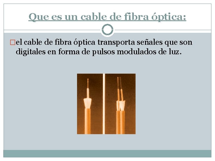 Que es un cable de fibra óptica: �el cable de fibra óptica transporta señales