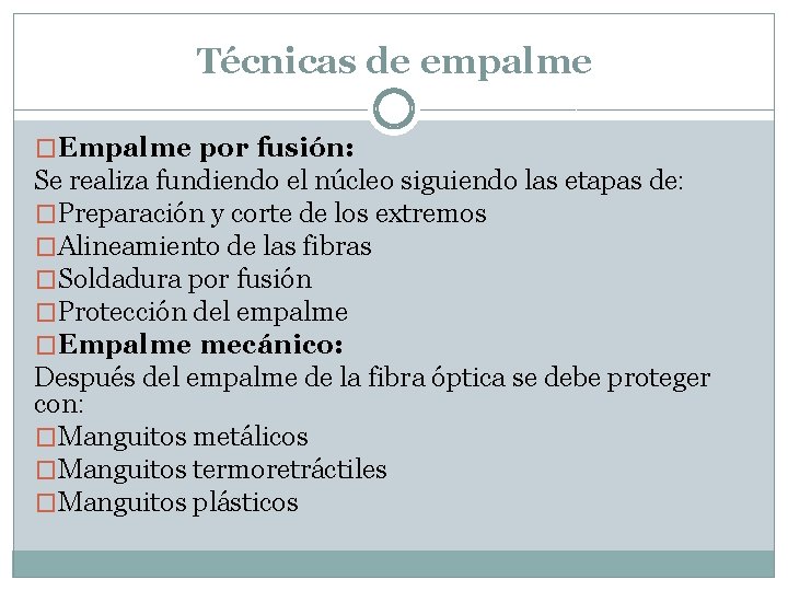 Técnicas de empalme �Empalme por fusión: Se realiza fundiendo el núcleo siguiendo las etapas