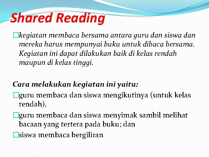 Shared Reading �kegiatan membaca bersama antara guru dan siswa dan mereka harus mempunyai buku