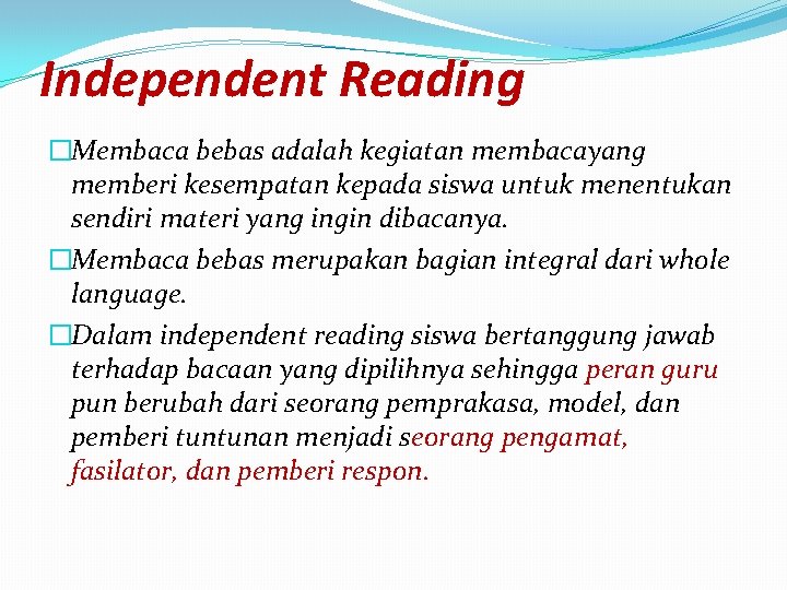 Independent Reading �Membaca bebas adalah kegiatan membacayang memberi kesempatan kepada siswa untuk menentukan sendiri Independent Reading �Membaca bebas adalah kegiatan membacayang memberi kesempatan kepada siswa untuk menentukan sendiri