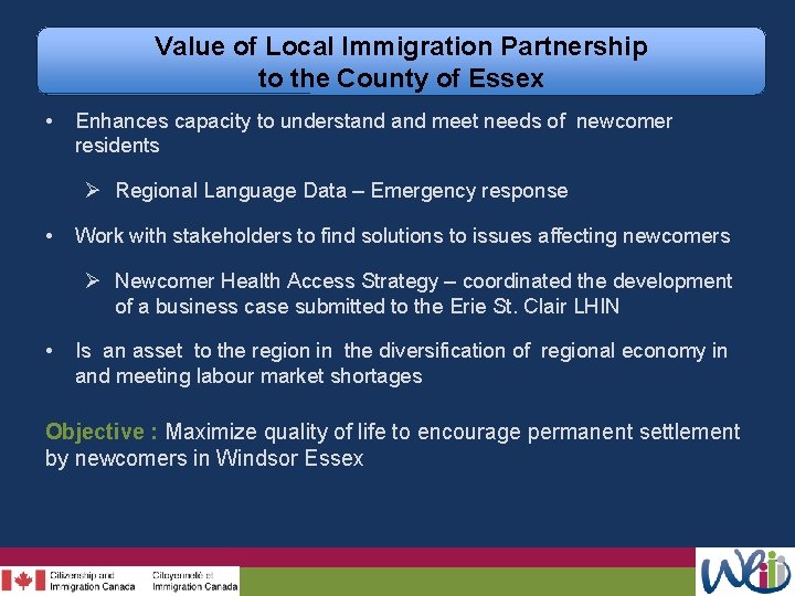 Value of Local Immigration Partnership to the County of Essex • Enhances capacity to