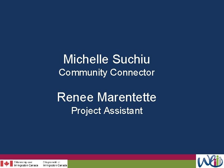 Michelle Suchiu Community Connector Renee Marentette Project Assistant 