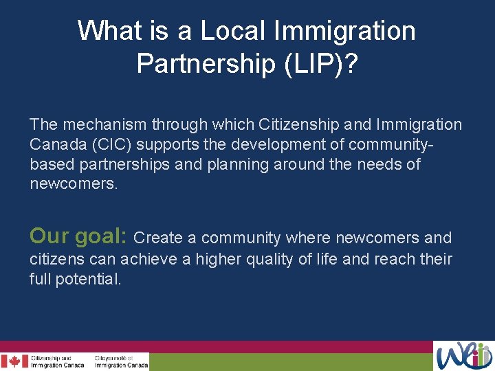 What is a Local Immigration Partnership (LIP)? The mechanism through which Citizenship and Immigration