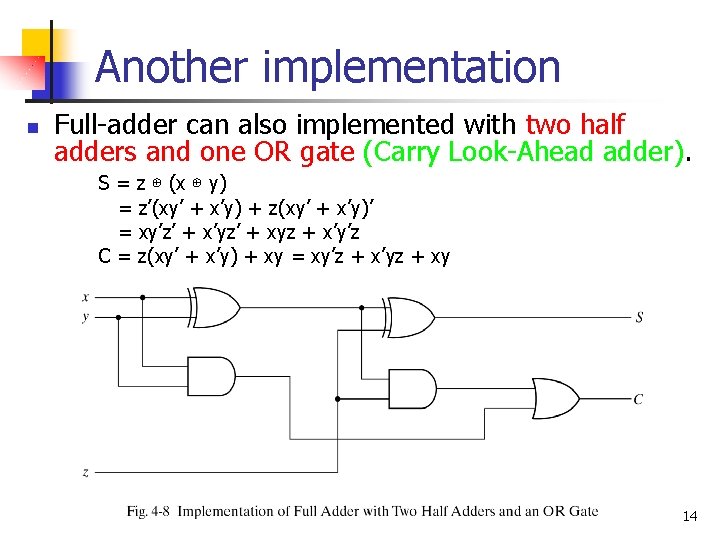 Another implementation n Full-adder can also implemented with two half adders and one OR Another implementation n Full-adder can also implemented with two half adders and one OR