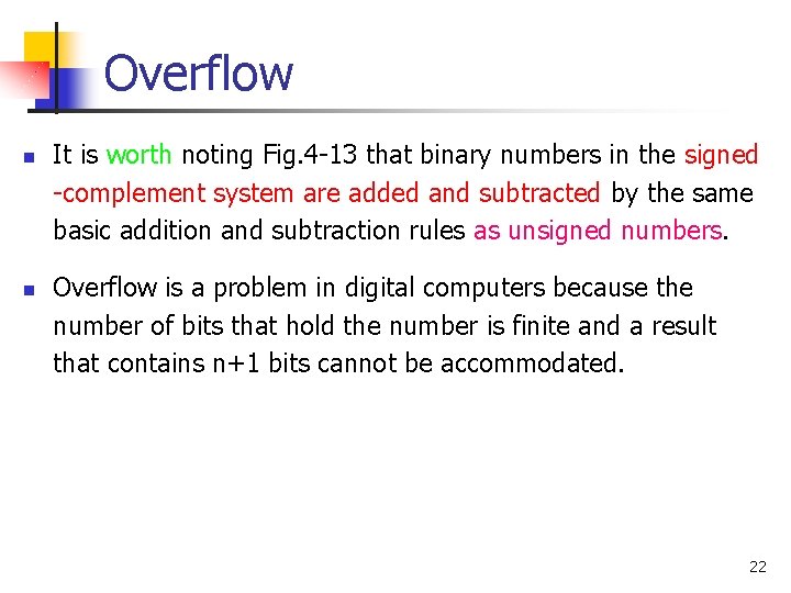 Overflow n n It is worth noting Fig. 4 -13 that binary numbers in