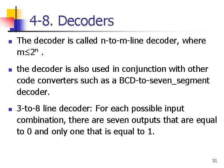 4 -8. Decoders n n n The decoder is called n-to-m-line decoder, where m≤